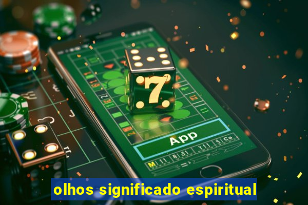 olhos significado espiritual